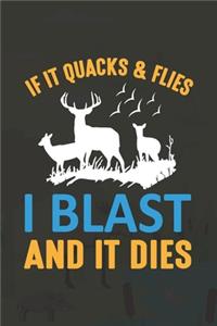 If It Quacks & Flies I Blast And It Dies