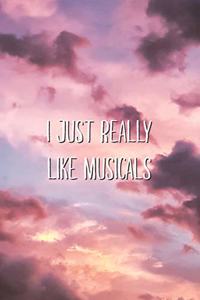 I Just Really Like Musicals