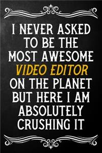 I Never Asked To Be The Most Awesome Video Editor On The Planet