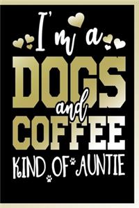 I'm a Dogs and Coffee Kind of Auntie Notebook