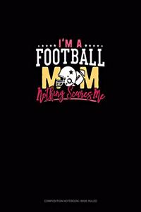 I'm A Football Mom Nothing Scares Me