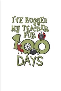 I've Bugged My Teacher For 100 Days