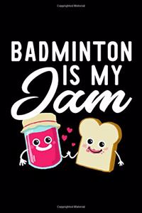 Badminton Is My Jam