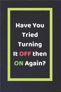 Have You Tried Turning It Off Then On Again