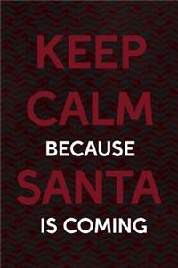 Keep Calm Because Santa Is Coming