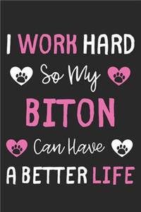 I Work Hard So My Biton Can Have A Better Life