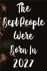 The Best People Were Born 2027