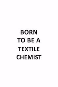 Born To Be A Textile Chemist