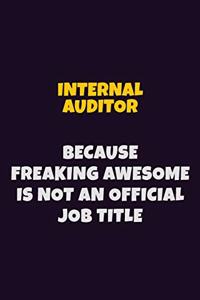 Internal Auditor, Because Freaking Awesome Is Not An Official Job Title