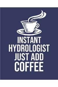 Instant Hydrologist Just Add Coffee