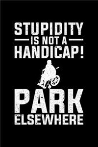 Stupidity Is Not A Handycap! Park Elsewhere