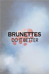 Brunettes Do It Better