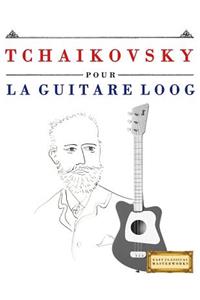 Tchaikovsky Pour La Guitare Loog