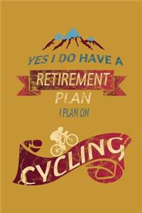 Yes I Do Have a Retirement Plan I Plan on Cycling