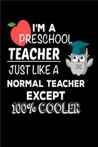 I'm A Preschool Teacher Just Like A Normal Teacher Except 100% Cooler