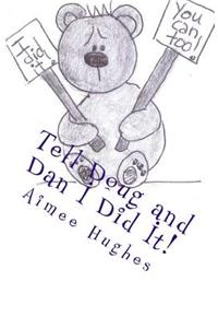 Tell Doug and Dan I Did It!