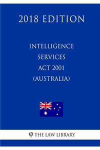 Intelligence Services ACT 2001 (Australia) (2018 Edition)