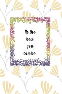 Be The Best You Can Be