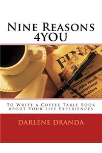 Nine Reasons 4you: To Write a Coffee Table Book about Your Life Experiences