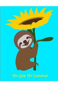 You Are My Sunshine Smiling Sloth Notebook Journal 150 Page College Ruled Pages 8.5 X 11
