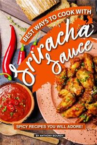 Best Ways to Cook with Sriracha Sauce