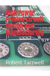 High Power Printed Circuit Design and Manufacturing