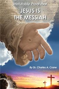 Irrefutable Proof that Jesus is the Messiah