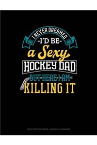 I Never Dreamed I'd Be a Sexy Hockey Dad But Here I Am Killing It