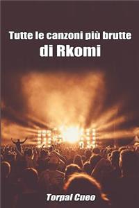 Tutte Le Canzoni Più Brutte Di Rkomi