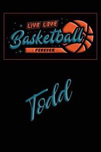 Live Love Basketball Forever Todd