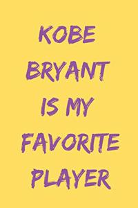 Kobe Bryant Is My Favorite Player