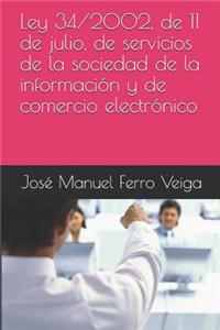 Ley 34/2002, de 11 de Julio, de Servicios de la Sociedad de la Información Y de Comercio Electrónico