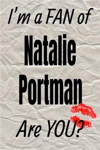 I'm a Fan of Natalie Portman Are You? Creative Writing Lined Journal