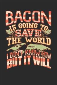 Bacon Is Going to Save the World