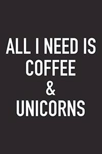 All I Need Is Coffee and Unicorns