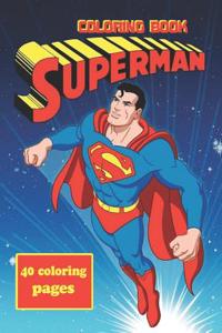 Superman Coloring Book: Coloring Book for Kids and Adults, This Amazing Coloring Book Will Make Your Kids Happier and Give Them Joy