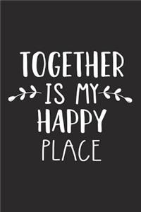 Together Is My Happy Place