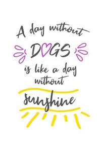 A Day Without Dogs Is Like a Day Without Sunshine