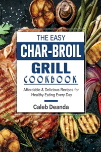 The Easy Char-Broil Grill Cookbook
