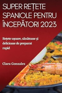 Super rețete spaniole pentru începători 2023