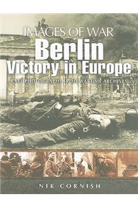Berlin: Victory in Europe (Images of War Series)