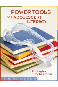 Power Tools for Adolescent Literacy