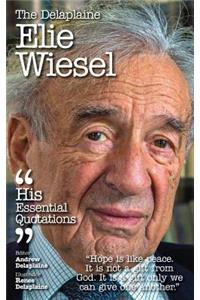 The Delaplaine Elie Wiesel - His Essential Quotations