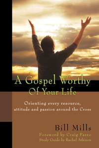 A Gospel Worthy of Your Life