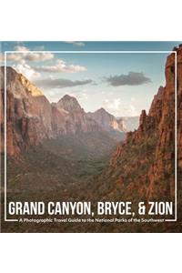 Grand Canyon, Bryce, & Zion