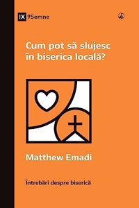 How Can I Serve My Church? / Cum pot să slujesc în biserica locală?
