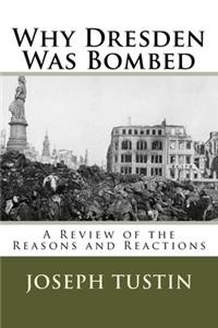 Why Dresden Was Bombed