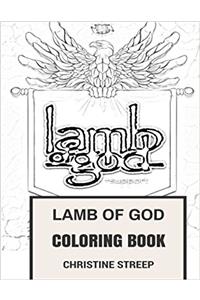 Lamb of God Coloring Book: American Metalcore Legends and Randy Blythe and Chris Adler Inspired Adult Coloring Book (Coloring Book for Adults)
