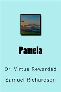 Pamela: Or, Virtue Rewarded