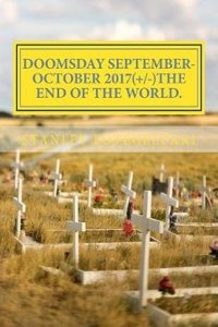 Doomsday, September-october 2017: The End of the World / the Death of 1/3 of the Human Race / the Lords Day